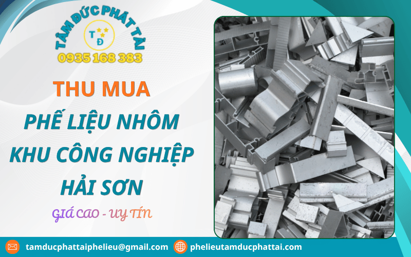 Mách bạn đơn vị thu mua phế liệu nhôm khu công nghiệp Hải Sơn giá cao, uy tín