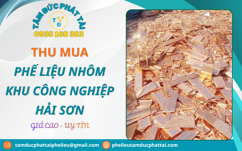 Mách bạn đơn vị thu mua phế liệu nhôm khu công nghiệp Hải Sơn giá cao, uy tín