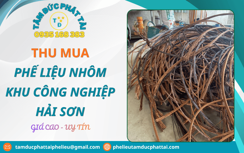 Mách bạn đơn vị thu mua phế liệu nhôm khu công nghiệp Hải Sơn giá cao, uy tín